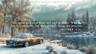 With God, All Things Are Possible | Matthew 19:26 | Winter Serenity ❄ Inspirational CKEYS