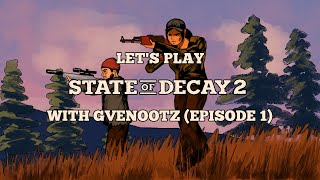 Let's Play State of Decay 2 with @Gvenootz (Episode 1) [Vertical]