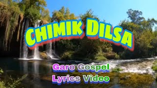 Chimik Dilsa | Garo Gospel Lyrics Video | Video Lyrics Edit by D.Mk.