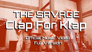 THE SAVAGE「Clap For Klap」official Music Video ~Full version~