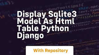 Display sqlite3 model as html table python django
