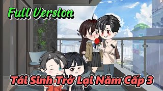 (Full Version) Tái Sinh Trở Lại Năm Cấp 3 | Gấu Hài TV