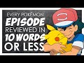 EVERY Pokémon Episode Reviewed in 10 Words or Less