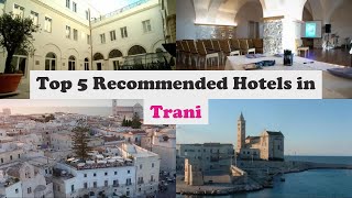 Top 5 Recommended Hotels In Trani | Best Hotels In Trani