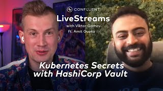 The Secret Life of Kubernetes Secrets with HashiCorp Vault | Livestreams 023