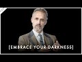 How To EMBRACE YOUR Dark Side (it will make you powerful) - Jordan Peterson Motivation