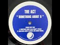 The Act - Something About U (DJ Garry's Vocal) 2000