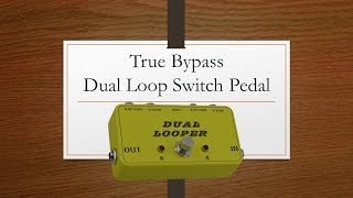 True Bypass Dual Loop Pedal