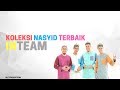 KOLEKSI NASYID TERBAIK INTEAM