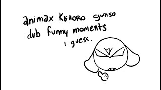 my favourite scenes in the animax dub of keroro gunso (sgt frog)