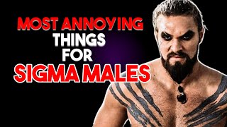 This Is What ANNOYS Sigma Males! | Sigma Male | Alpha Male | MGTOW