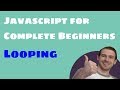 Javascript for Complete Beginners: Looping