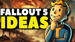 What Do We Want For Fallout 5?