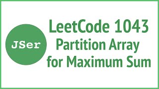 leetCode 1043 - Partition Array for Maximum Sum | JSer - algorithm & JavaScript