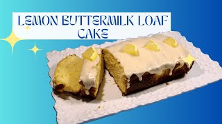 How To Make Lemon Buttermilk Loaf Cake