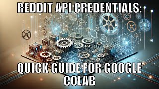 Reddit API + Google Colab: Easy Setup Tutorial