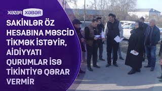 Ucar rayonunun Yuxarı Şilyan kəndində məscid tikintisinə icazə verilmir?