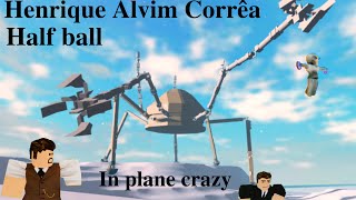 Henrique Alvim Correa HalfBall Showcase | Plane Crazy