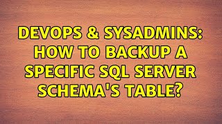 DevOps & SysAdmins: How to backup a specific SQL Server Schema's table?