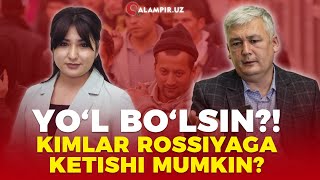 Yoʻl boʻlsin?! Kimlar Rossiyaga ketishi mumkin?