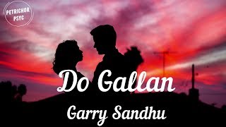Garry Sandhu - Do Gallan: Let's Talk (Lyrics) HD