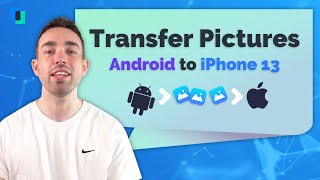 How to Transfer Pictures from Android to iPhone 13/13 pro/13 pro max/13 Mini - 4 Methods