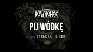 Donatan Percival Schuttenbach RÓWNONOC feat. Jarecki, BRK - Pij Wódkę [Audio]