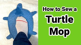Turtle Mop Sewing Pattern and Step-by-Step Tutorial: Easy Foot Mop Sewing Project for Beginners!