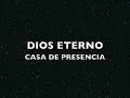 Dios Eterno | Casa de Presencia