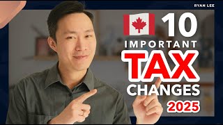 10 Important Tax Changes in 2025 for Canadians