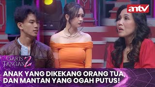 Anak yang Dikekang Orang Tua, dan Mantan yang Ogah Putus! | Garis Tangan 2 ANTV | Eps 54 FULL