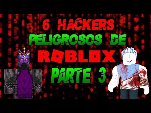 Los 6 Hackers Mas Poderosos Y Peligrosos De Roblox 2019 - 