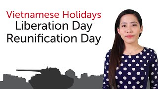 Learn Vietnamese Holidays - Liberation Day/Reunification Day - Ngày Giải Phóng Miền Nam