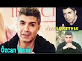 Özcan Deniz Lifestyle 2021, Biography, Girlfriend, Family, Income, Kimdir Age, Height Weight, Facts