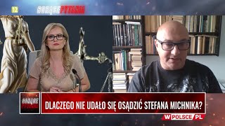 DLACZEGO NIE UDAŁO SIĘ OSĄDZIĆ STEFANA MICHNIKA?