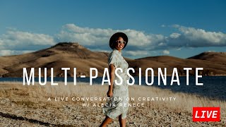 You're not Scatterbrained, You're a Multi-Passionate Creative