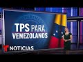 TPS para c: fechas para renovación e inscripción | Noticias Telemundo