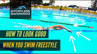 How to look GOOD when you swim FREESTYLE!!!