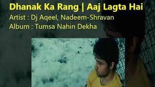 Dhanak Ka Rang | Aaj Lagta Hai | Tumsa Nahin Dekha | Nadeem-Shravan | Best Love Song
