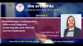 orthoPAc Episode 7: Rheumatology in Ortho: Diagnosis, Screening Labs \u0026 Referrals, Current Treatments