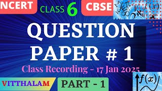 | Class 6 | NCERT | CBSE | Question Paper 1 | Part 1 | Class Recording | 17 Jan 2025 | Mathematics |