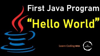 First Java Program | Java Hello World program | How to Compile & Run Java Program