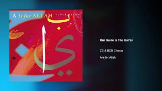 ZB & BCB Chorus - Our Guide Is The Qur'an | A is for Allah