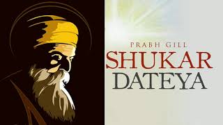 Shukar Dateya - Prabh Gill - A Devotional Punjabi Bhajan - D M W