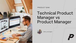 Technical Product Manager VS Product Manager: What's the Difference?