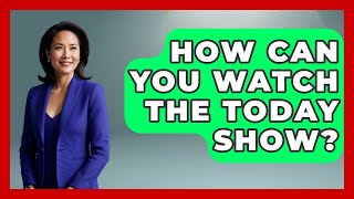 How Can You Watch the Today Show? | Soap Opera Insider