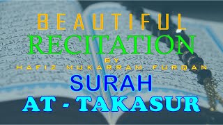 SURAH AT-TAKASUR l Beautiful Recitation of Quran in Soft Voice l HAFIZ MUKARRAM FURQAN