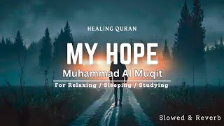 My hope (Allah) Nasheed by Muhammad Al Muqit (slowed + reverb) Ya Rajaee