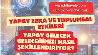 Yapay Zeka ve Toplumsal Etkileri: Geleceğimizi Nasıl Şekillendiriyor?