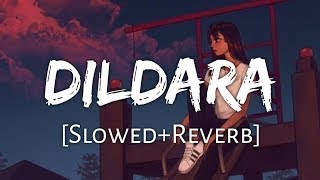 Dildara [Slowed+Reverb] - Shafqat Amanat Ali | Bollywood Lofi | Textaudio